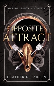 Opposites Attract: A Mating Season Novella - Book #3 of the Mating Season