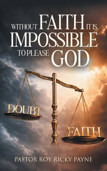 Paperback Without Faith it is Impossible to Please God Book