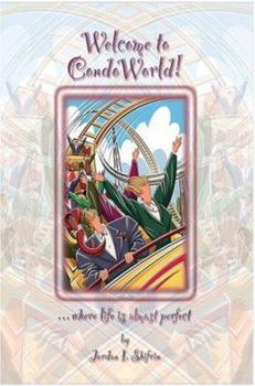 Paperback Welcome to CondoWorld! ...where life is almost perfect Book