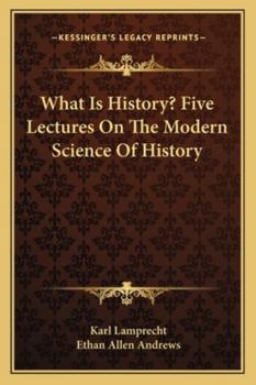 Paperback What Is History? Five Lectures On The Modern Science Of History Book