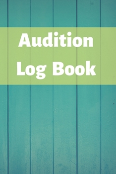 Paperback Audition Log Book: Audition Log (Logbook, Journal - 120 pages, 6 x 9 inches) (Centurion Logbooks/Record Books) Book