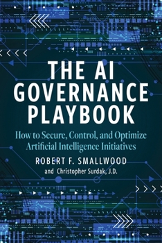 Paperback AI Governance Playbook: How to Secure, Control, and Optimize Artificial Intelligence Initiatives Book