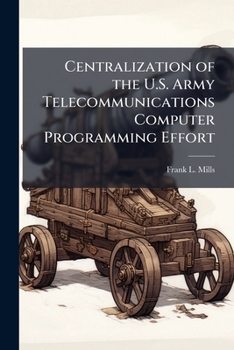 Paperback Centralization of the U.S. Army Telecommunications Computer Programming Effort Book
