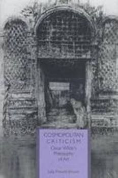 Hardcover Cosmopolitan Criticism: Oscar Wilde's Philosophy of Art Book