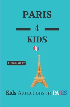 Paperback Paris 4 Kids: Kids Friendly Attractions In Paris 2022 Book