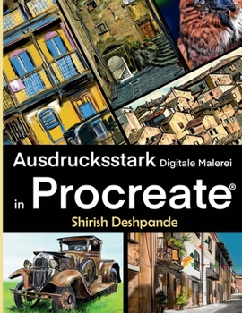 Paperback Ausdrucksstarke Digitale Malerei in Procreate: Lerne, atemberaubend schöne, ausdrucksstarke Illustrationen am iPad zu zeichnen und malen [German] Book