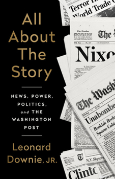 Hardcover All about the Story: News, Power, Politics, and the Washington Post Book