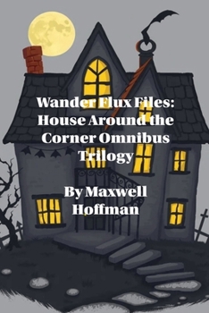 Paperback Wander Flux Files: House Around the Corner Omnibus Trilogy Book