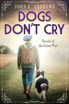 Dogs Don't Cry: Novels of the Great War