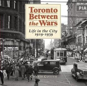 Paperback Toronto Between the Wars: Life in the City 1919-1939 Book