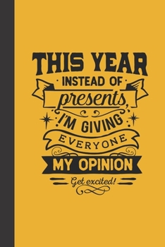Paperback this year instead of presents I'm giving everyone my opinion get excited!: small lined Christmas Notebook / Travel Journal to write in (6'' x 9'') 120 Book