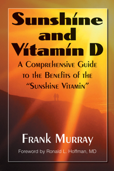 Paperback Sunshine and Vitamin D: A Comprehensive Guide to the Benefits of the Sunshine Vitamin Book