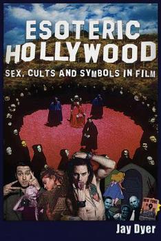 Paperback Esoteric Hollywood: Sex, Cults and Symbols in Film Book