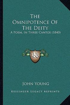 Paperback The Omnipotence Of The Deity: A Poem, In Three Cantos (1840) Book
