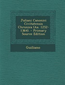 Paperback Juliani Canonici Civitatensis Chronica (AA. 1252-1364). - Primary Source Edition [Latin] Book