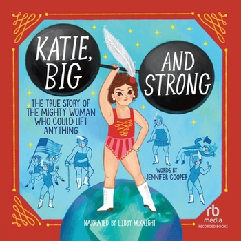 Audio CD Katie, Big and Strong: The True Story of a Mighty Woman Who Could Lift Anything Book