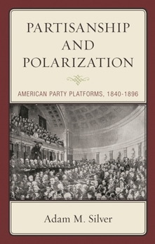 Hardcover Partisanship and Polarization: American Party Platforms, 1840-1896 Book