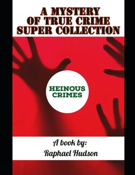 Paperback A Mystery of TRUE CRIME Super Collection: True Crime Heinous Crimes Book