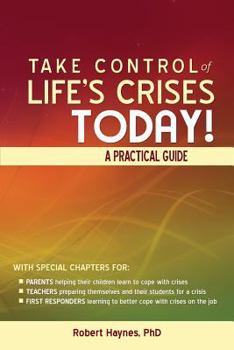 Paperback Take Control of Life's Crises Today! a Practical Guide Book