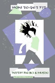 Paperback How to Get Fit with Reiki and Music: Release Your Inner Power Book