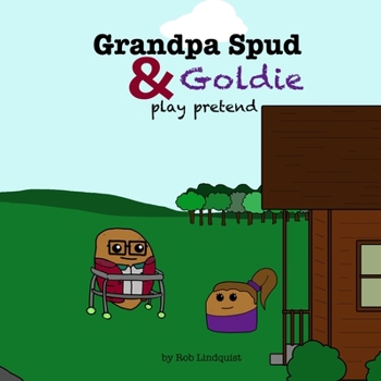 Paperback Grandpa Spud & Goldie Play Pretend: A Cosplay Spuds Book