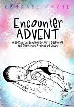Paperback Encounter ADVENT: A 25-Day Interactive Guide to Celebrate the Christmas Arrival of Jesus Book