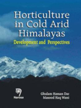 Hardcover Horticulture in Cold Arid Himalayas: Development and Perspectives Book