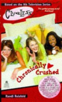 Chronically Crushed - Book #14 of the Clueless