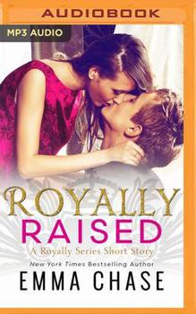 Royally Raised - Book #4.5 of the Royally