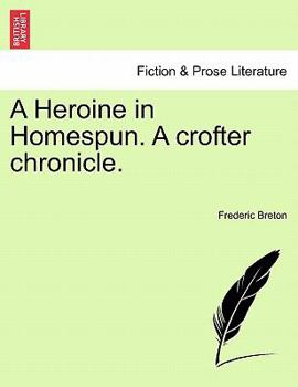 Paperback A Heroine in Homespun. a Crofter Chronicle. Book