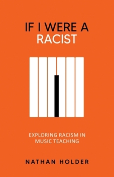 Paperback If I Were A Racist: Exploring racism in music teaching Book