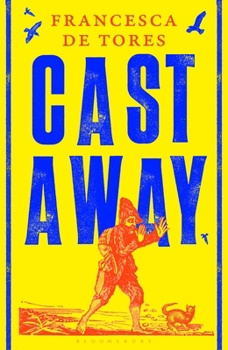 Cast Away: Or, the Surprising Adventures of Alexander Selkirk