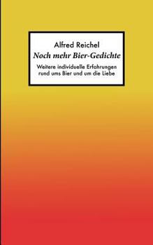 Paperback Noch mehr Bier-Gedichte: Weitere individuelle Erfahrungen rund ums Bier und um die Liebe [German] Book