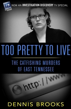 Paperback Too Pretty To Live: The Catfishing Murders of East Tennessee Book
