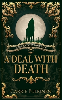 A Deal with Death - Book #4 of the Crescent City Wolf Pack