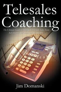 Paperback Telesales Coaching: The Ultimate Guide to Helping Your Inside Sales Team Sell Smarter, Sell Better and Sell More Book