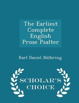 Paperback The Earliest Complete English Prose Psalter - Scholar's Choice Edition Book