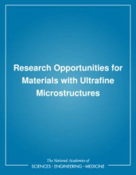 Research Opportunities for Materials with Ultrafine Microstructures (Publ)