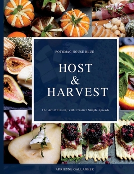 Paperback Host & Harvest: The Art of Hosting with Creative Simple Spreads Book