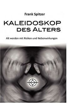 Paperback Kaleidoskop des Alters: Alt werden mit Risiken und Nebenwirkungen [German] Book