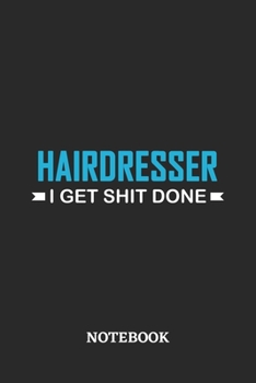 Paperback Hairdresser I Get Shit Done Notebook: 6x9 inches - 110 ruled, lined pages - Greatest Passionate Office Job Journal Utility - Gift, Present Idea Book
