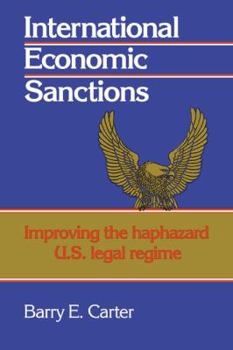 Paperback International Economic Sanctions: Improving the Haphazard U.S. Legal Regime Book