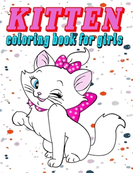 Paperback KITTEN coloring book for girls: kittens coloring book for girls: Contains Various Cute cats illustrations to improve your pencil grip, coloring pages Book