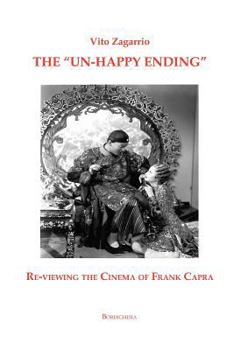 Paperback The "Un-Happy Ending" Re-Viewing the Cinema of Frank Capra Book
