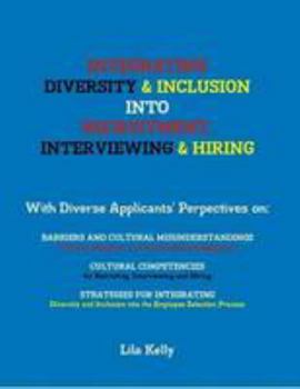 Paperback Integrating Diversity & Inclusion into Recruitment, Interviewing & Hiring Book