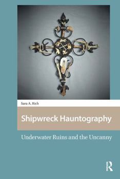 Paperback Shipwreck Hauntography: Underwater Ruins and the Uncanny Book