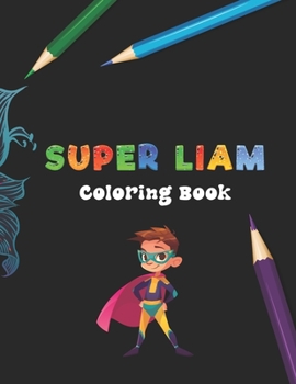 Paperback Super Liam Coloring Book 106 PAGES Book