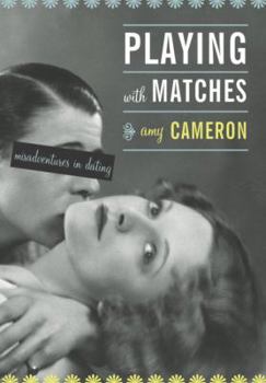 Paperback Playing with Matches: Misadventures in Dating Book