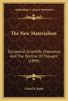 Paperback The New Materialism: Dictatorial Scientific Utterances And The Decline Of Thought (1899) Book