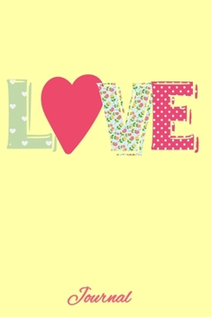 Love Journal: Pretty Girls Journal, Notebook.  Love Theme to write about Crushes, Boyfriends, Life. Size 6x9, 120 Journal Lined Pages.